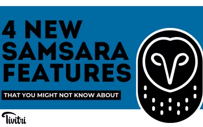 4 New Samsara Features That You Might Not Know About