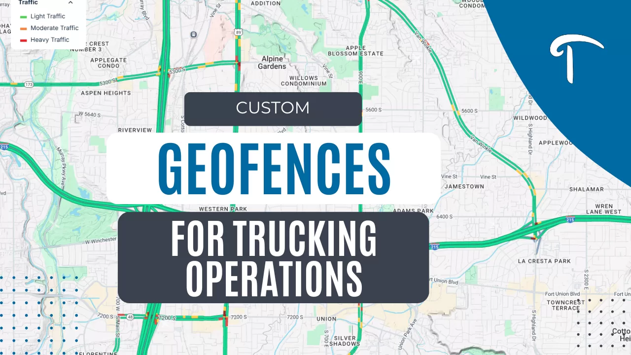 Custom Geofences for Trucking Operations